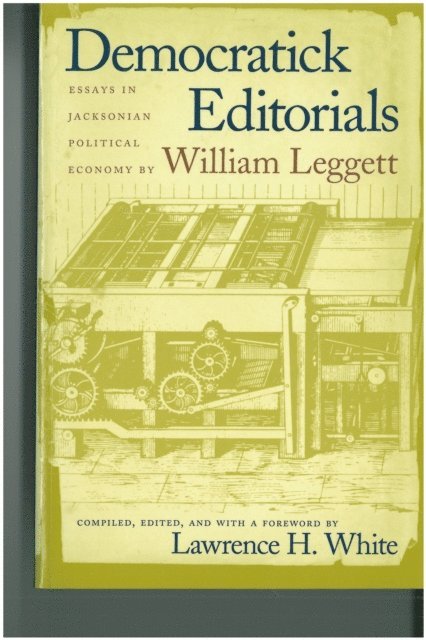 William Leggett, Lawrence H. White - Democratick Editorials, E-bok