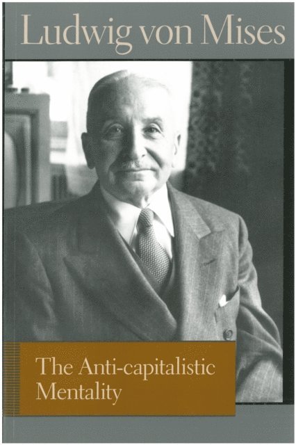 Ludwig von Mises, Bettina Bien Greaves - Anti-capitalistic Mentality, E-bok