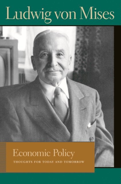 Ludwig von Mises, Bettina Bien Greaves - Economic Policy, E-bok
