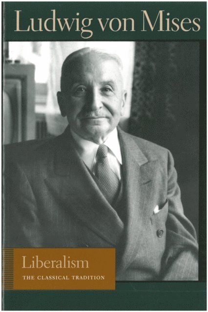 Ludwig von Mises, Bettina Bien Greaves - Liberalism, E-bok