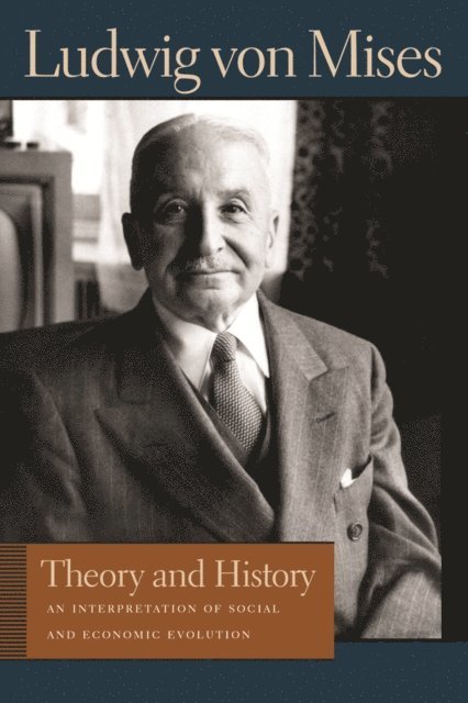 Ludwig von Mises, Bettina Bien Greaves - Theory and History, E-bok