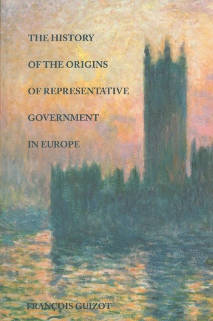 Francois Guizot - History of the Origins of Representative Government in Europe, E-bok