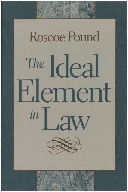 Roscoe Pound - Ideal Element in Law, E-bok