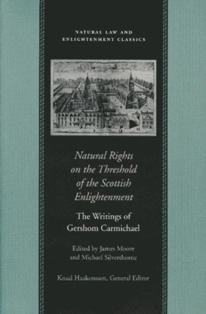 Gershom Carmichael, Michael Silverthorne, James Moore - Natural Rights on the Threshold of the Scottish Enlightenment, E-bok