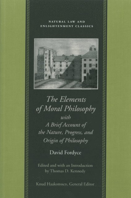 David Fordyce, Thomas D. Kennedy - Elements of Moral Philosophy, with A Brief Account of the Nature, Progress, and Origin of Philosophy, E-bok