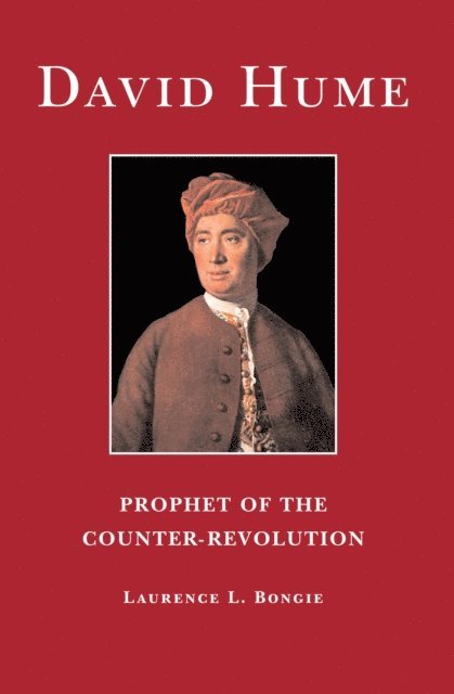 Laurence L. Bongie - David Hume: Prophet of the Counter-revolution, E-bok