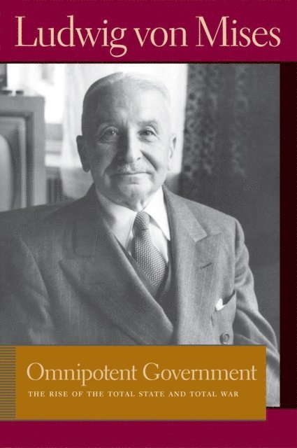 Ludwig von Mises, Bettina Bien Greaves - Omnipotent Government, E-bok