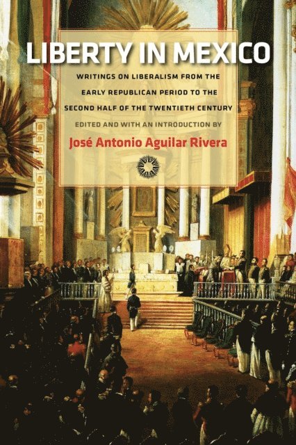 Jose Antonio Aguilar Rivera - Liberty in Mexico, E-bok