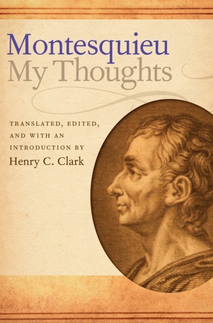 Baron of La Brede and of Montesquieu Charles-Louis de Secondat, Henry C. Clark - My Thoughts, E-bok