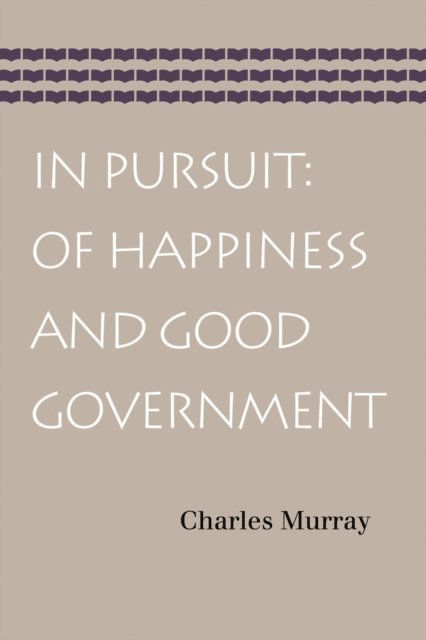 Charles Murray - In Pursuit: Of Happiness and Good Government, E-bok