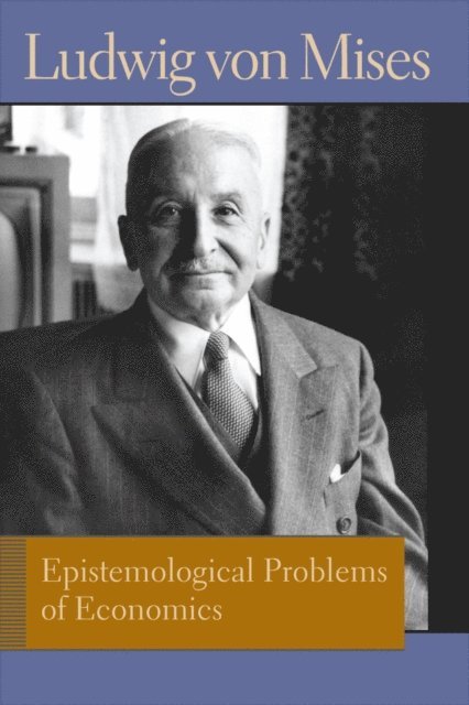 Ludwig von Mises, Bettina Bien Greaves - Epistemological Problems of Economics, E-bok