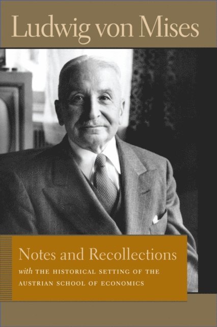 Ludwig von Mises, Bettina Bien Greaves - Notes and Recollections, E-bok