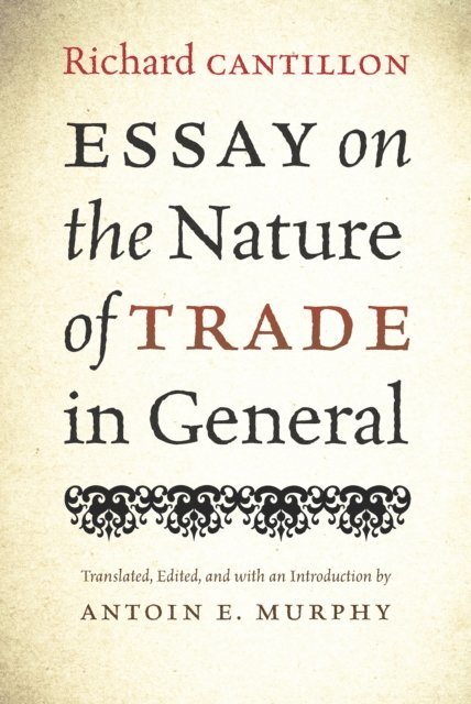 Richard Cantillon, Antoin E. Murphy - Essay on the Nature of Trade in General, E-bok