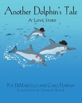 Gaile Harpan, Pete Dimarcello - Another Dolphin's Tale, A Love Story, Häftad