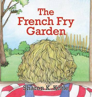 Sharon K Kittle - French Fry Garden, Inbunden. Tillgänglighet: Lägg i varukorg