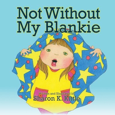 Sharon K Kittle - Not Without My Blankie, Häftad. Tillgänglighet: Lägg i varukorg