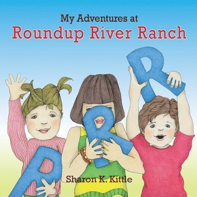 Sharon K Kittle - My Adventures at Roundup River Ranch, Häftad. Tillgänglighet: Lägg i varukorg