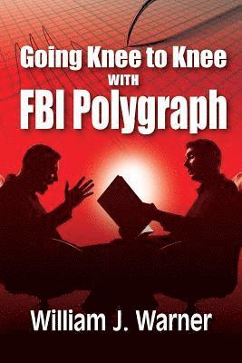 William J Warner - Going Knee to Knee with FBI Polygraph, Häftad. Tillgänglighet: Lägg i varukorg