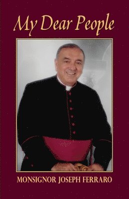 Monsignor Joseph A Ferraro - My Dear People, Häftad
