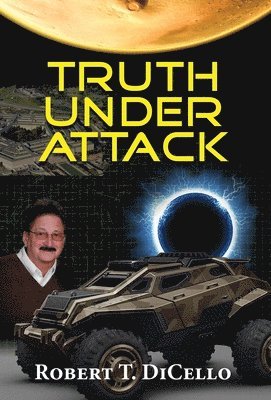Robert T Dicello - Truth Under Attack, Inbunden