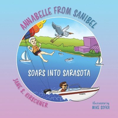 Jane S Kirschner - Annabelle From Sanibel, Soars into Sarasota, Häftad