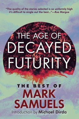 Mark Samuels - Age of Decayed Futurity, Häftad