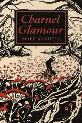 Mark Samuels - Charnel Glamour, Häftad