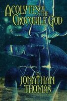 Jonathan Thomas - Acolytes of the Crocodile God, Häftad