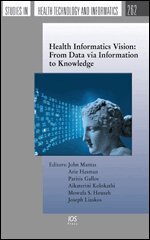 Arie Hasman, Aikaterini Kolokathi, Mowafa S. Househ, Joseph Liaskos - Health Informatics Vision: From Data via Information to Knowledge, Övrigt