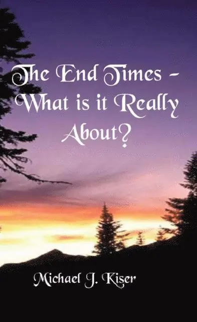 Michael Kiser, LK Kelley - End Times - What Is It Really About?, E-bok. Tillgänglighet: Lägg i varukorg