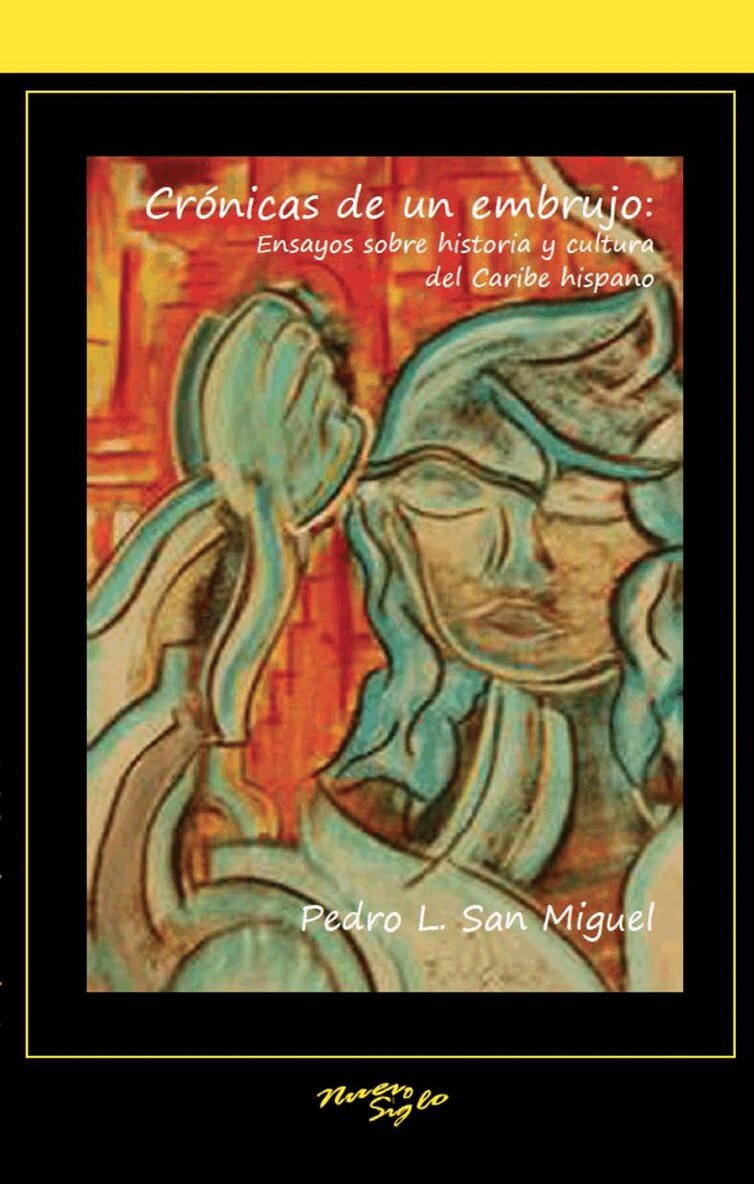Pedro L. San Miguel - Crónicas de un embrujo: ensayos sobre historia y cultura del Caribe hispano, Häftad. Tillgänglighet: Tillfälligt slut