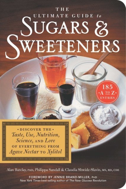 Claudia Shwide-Slavin, Philippa Sandall, Alan Barclay - Ultimate Guide To Sugars & Sweeteners, E-bok