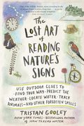 The Lost Art of Reading Nature's Signs: Use Outdoor Clues to Find Your Way, Predict the Weather, Locate Water, Track Animals - And Other Forgotten Ski