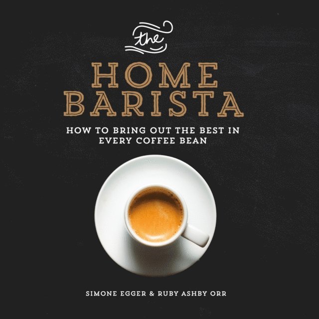 Ruby Ashby Orr, Simone Egger - Home Barista, E-bok