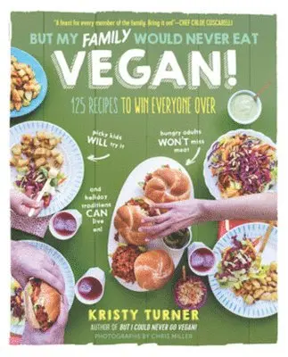 Kristy Turner - But My Family Would Never Eat Vegan!, Häftad. Tillgänglighet: Lägg i varukorg