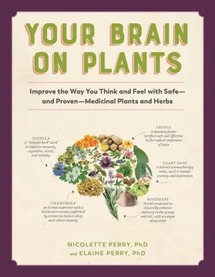 Nicolette Perry, Elaine Perry - Your Brain on Plants: Improve the Way You Think and Feel with Safe - And Proven - Medicinal Plants and Herbs, Häftad. Tillgänglighet: Tillfälligt slut