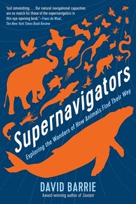 David Barrie - Supernavigators: Exploring the Wonders of How Animals Find Their Way, Häftad. Tillgänglighet: Tillfälligt slut
