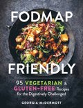 Fodmap Friendly: 95 Vegetarian and Gluten-Free Recipes for the Digestively Challenged
