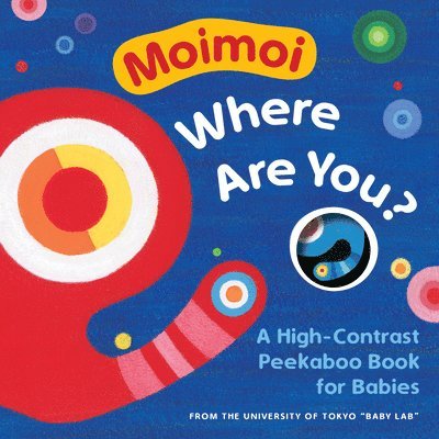 Kazuo Hiraki - Moimoi, Where Are You? – A High–Contrast Peekaboo Book for Babies, Kartonnage