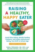 Raising a Healthy, Happy Eater 2nd Edition