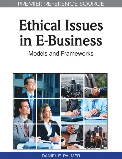 Daniel E. Palmer - Ethical Issues in E-Business: Models and Frameworks, E-bok