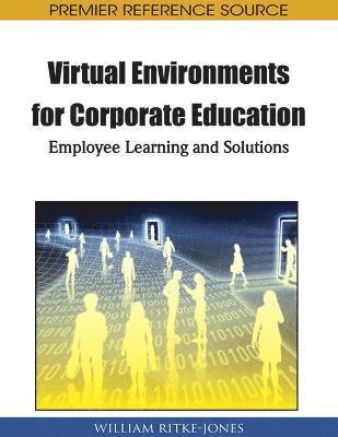 Handbook of Research on Virtual Environments for Corporate Education