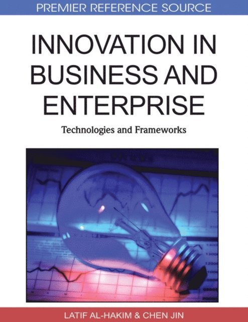 Chen, Latif - Innovation in Business and Enterprise: Technologies and Frameworks, E-bok