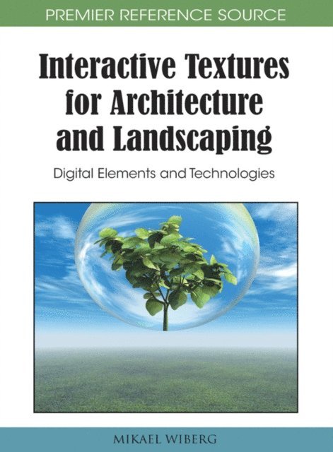 Mikael Wiberg - Interactive Textures for Architecture and Landscaping: Digital Elements and Technologies, E-bok