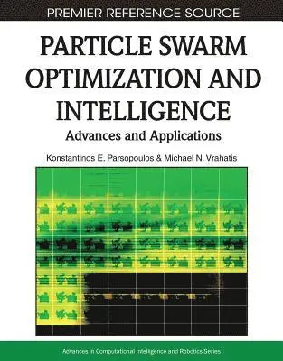 Michael N. Vrahatis, Konstantinos E. Parsopoulos - Particle Swarm Optimization and Intelligence: Advances and Applications, E-bok. Tillgänglighet: Lägg i varukorg