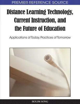 Holim Song - Distance Learning Technology, Current Instruction, and the Future of Education: Applications of Today, Practices of Tomorrow, E-bok. Tillgänglighet: Lägg i varukorg