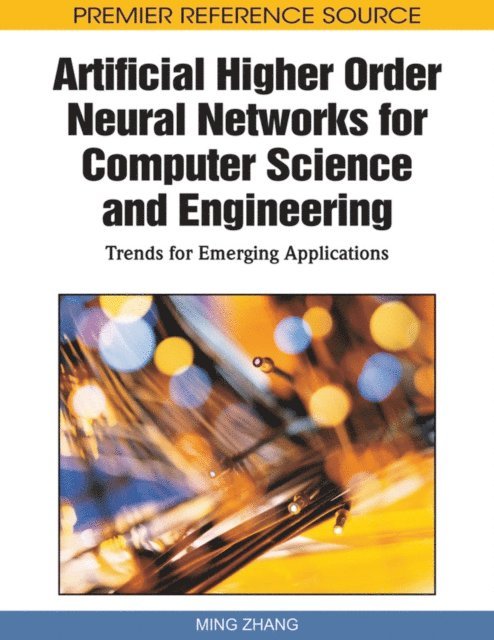 Ming Zhang - Artificial Higher Order Neural Networks for Computer Science and Engineering: Trends for Emerging Applications, E-bok