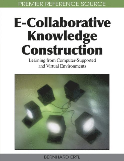 Bernhard Ertl - E-Collaborative Knowledge Construction: Learning from Computer-Supported and Virtual Environments, E-bok