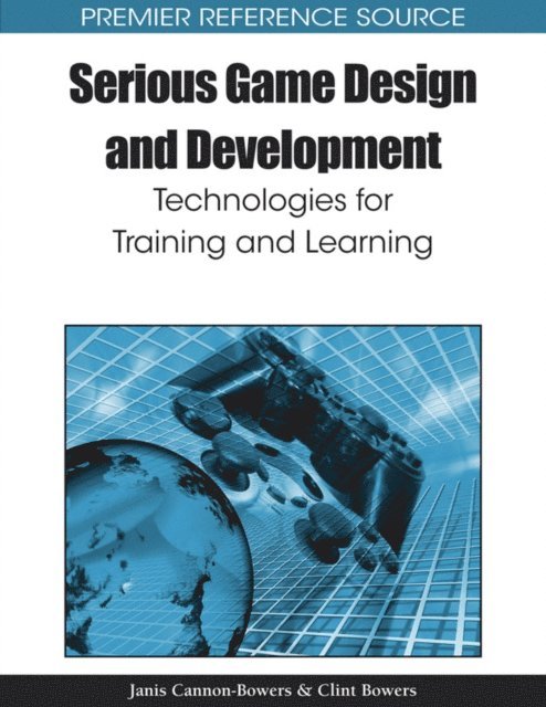 Clint Bowers, Jan Cannon-Bowers - Serious Game Design and Development: Technologies for Training and Learning, E-bok