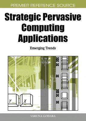 Strategic Pervasive Computing Applications: Emerging Trends